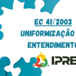 Regras para aposentadoria definidas pela EC 41/2003 passam a ter uniformização de entendimentos